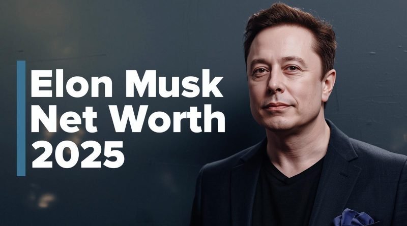 Elon Musk Net Worth 2025: How Rich is he actually?